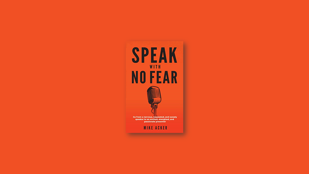 Summary: Speak with No Fear by Mike Acker