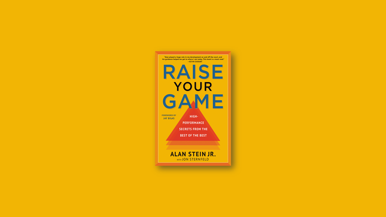 Summary: Raise Your Game by Alan Stein Jr.