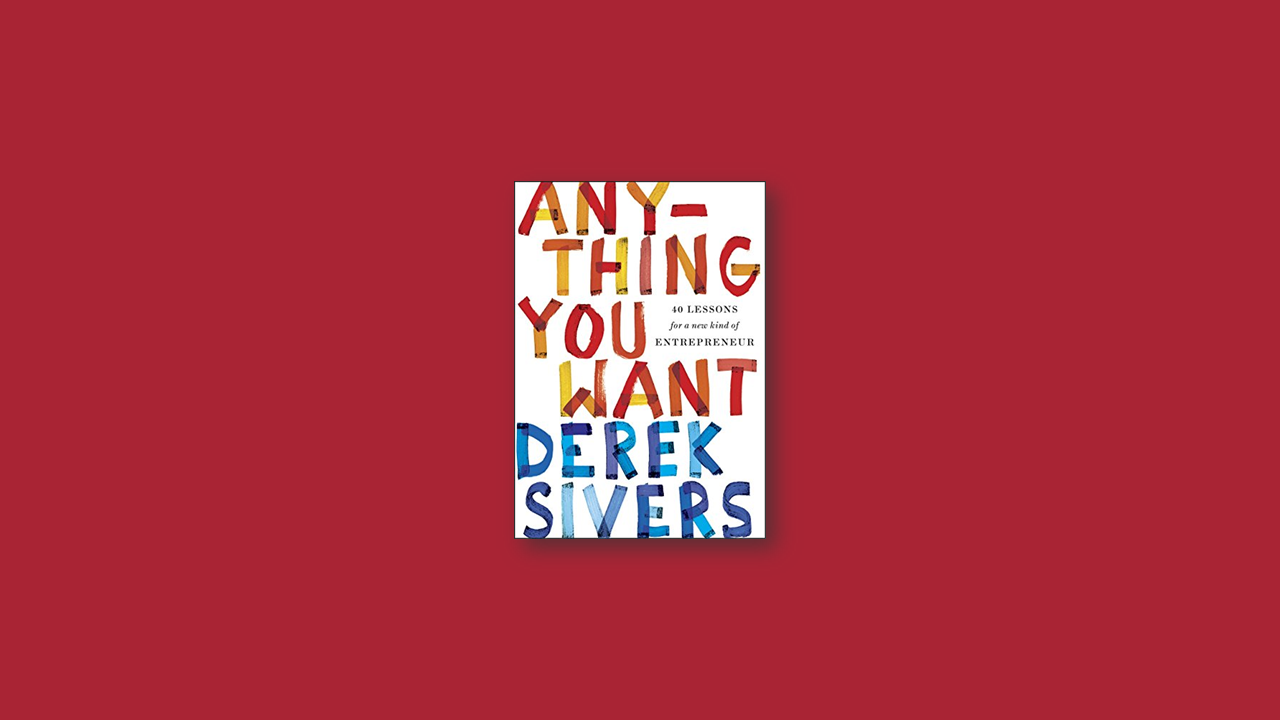 Summary: Anything You Want by Derek Sivers