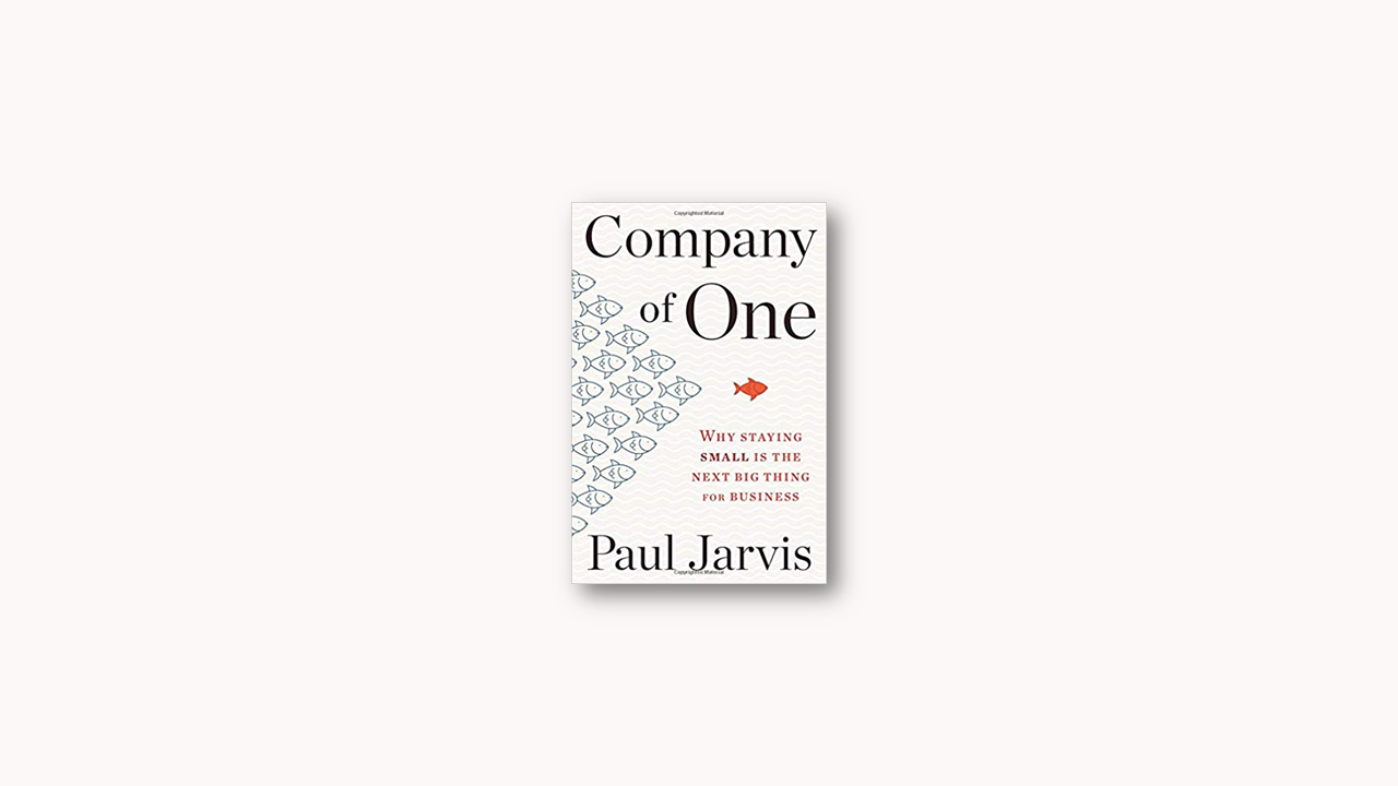 Summary: Company of One by Paul Jarvis