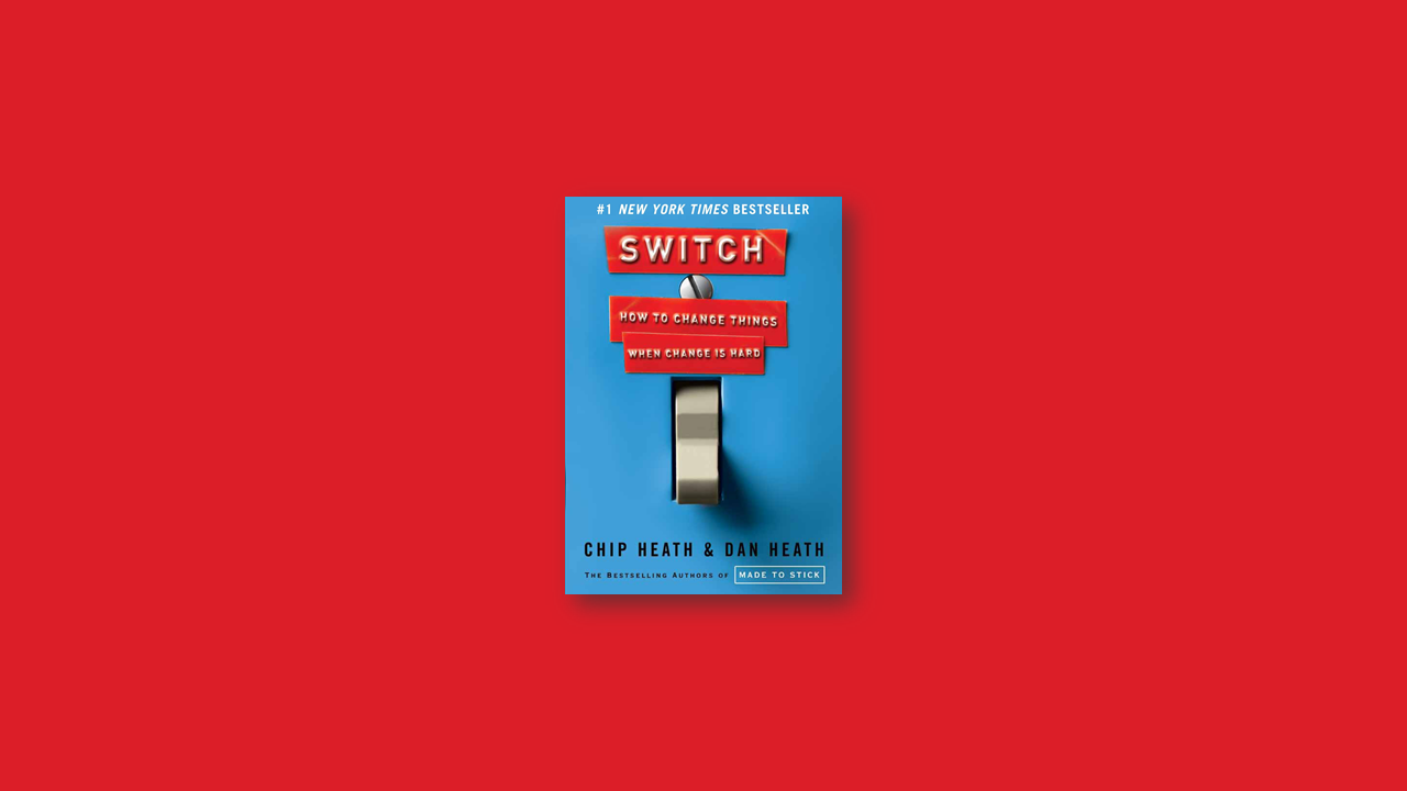 Summary: Switch by Chip Heath and Dan Heath