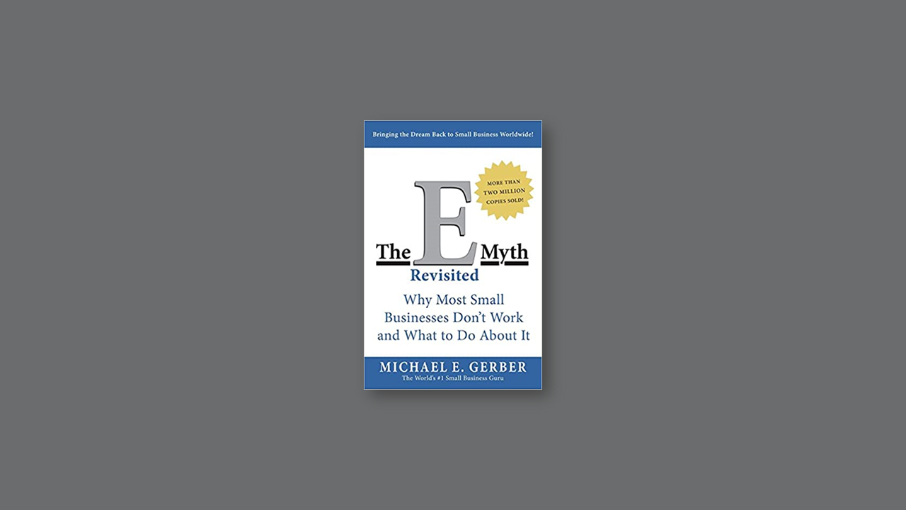 Summary: The E-Myth Revisited by Michael E. Gerber