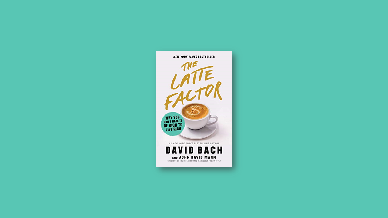 Summary: Latte Factor by David Bach