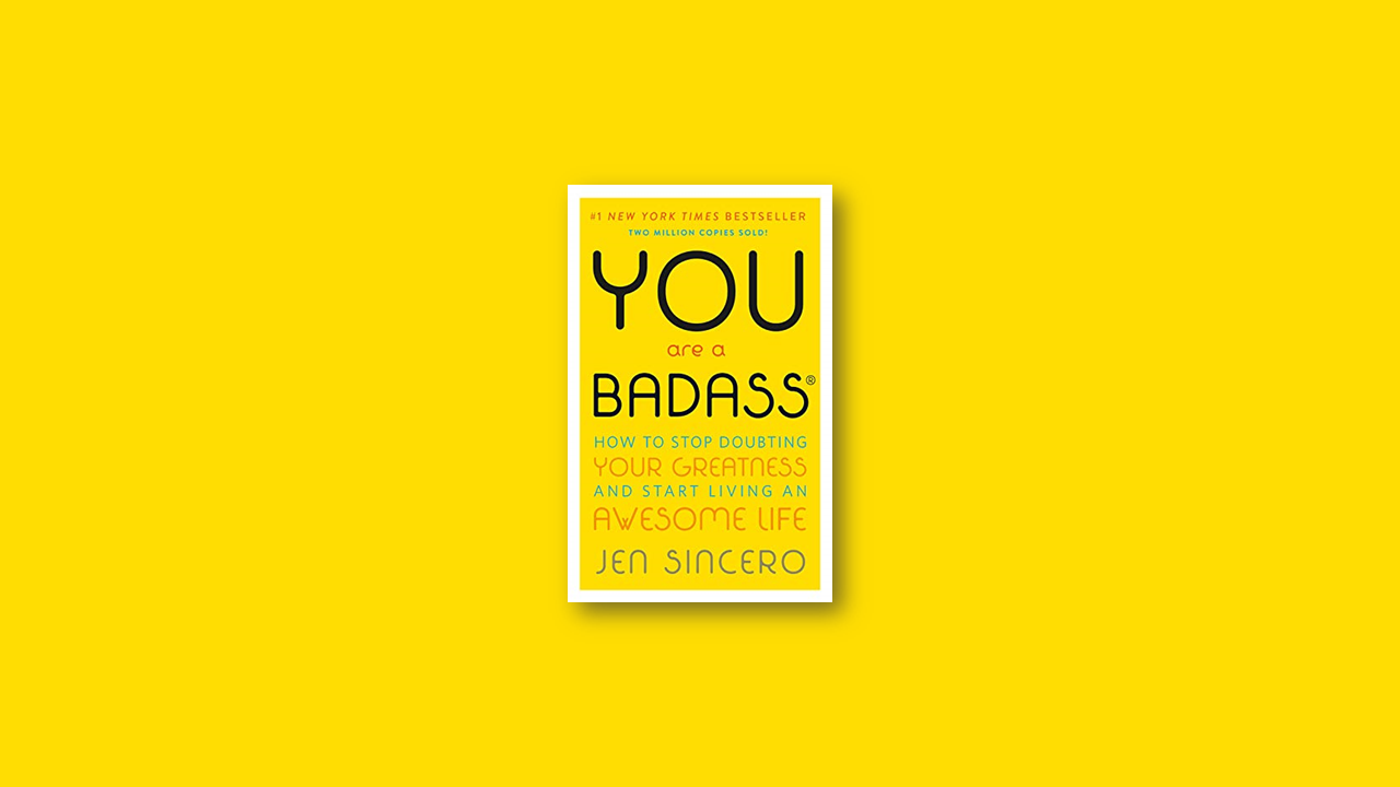 Summary: You’re a Badass by Jen Sincero