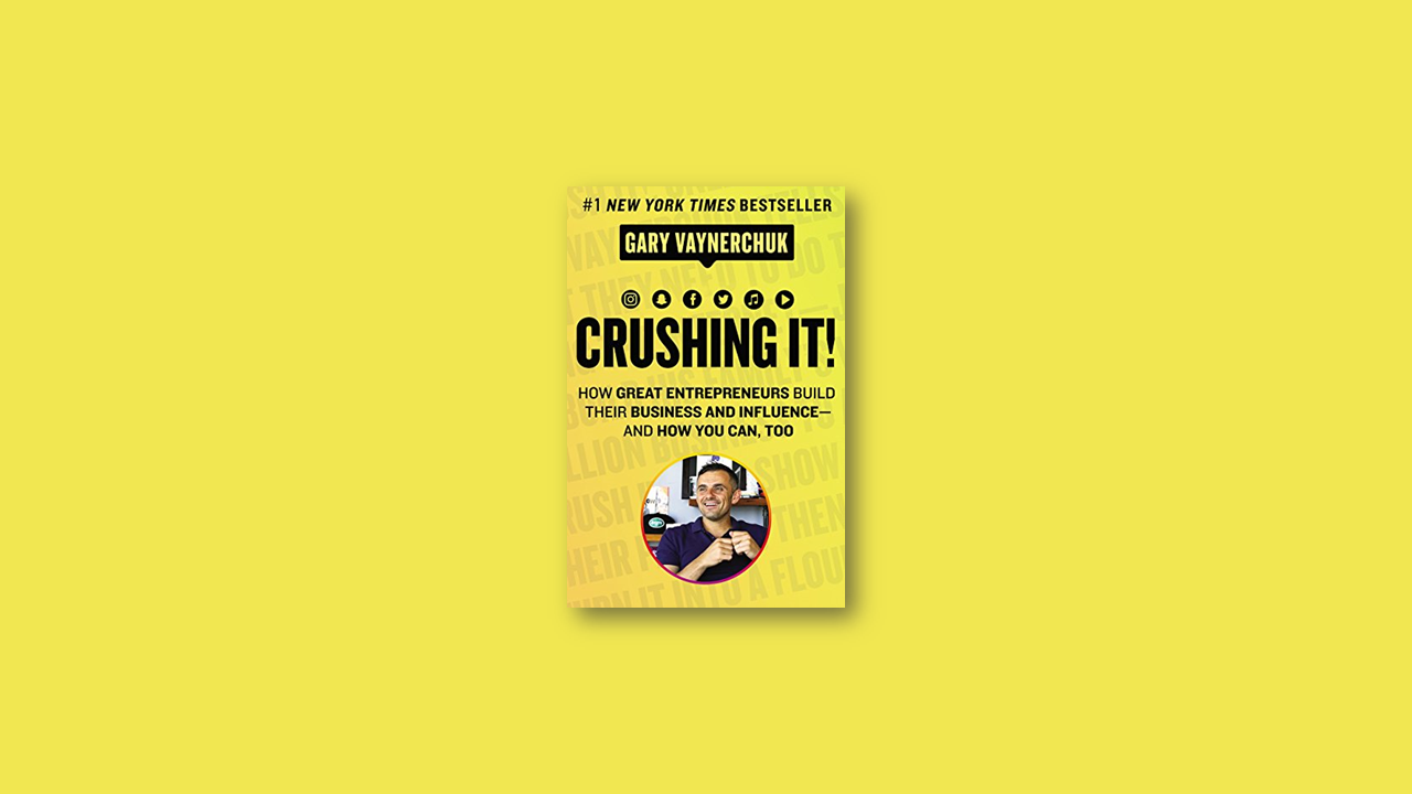 Summary: Crushing It! by Gary Vaynerhcuk