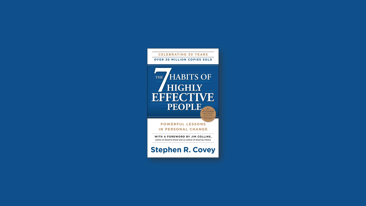 Summary: 7 Habits of Highly Effective People by Steven R. Covey