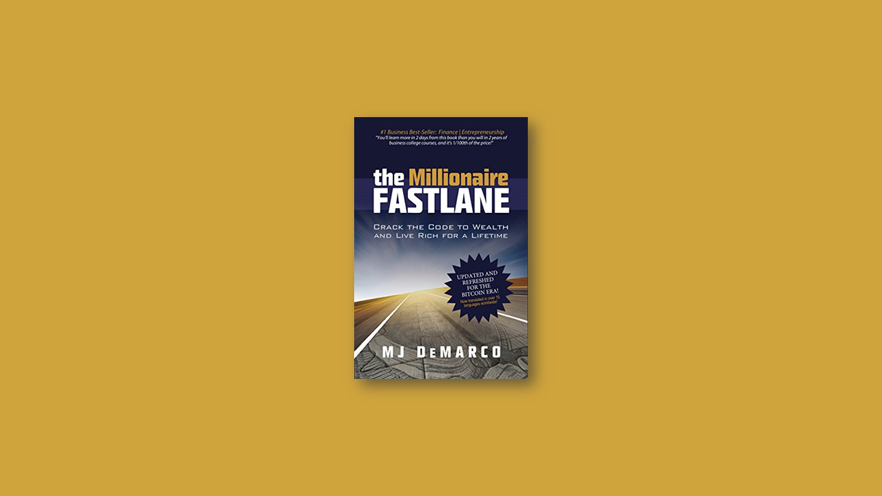 Summary: The Millionaire Fastlane by MJ DeMarco