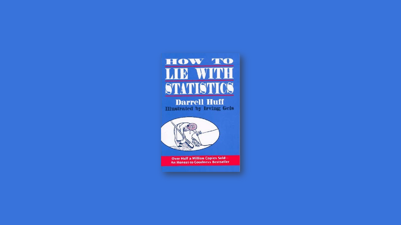 Summary: How to Lie with Statistics by Darrell Huff