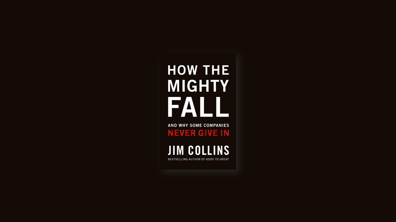 Summary: How The Mighty Fall by Jim Collins