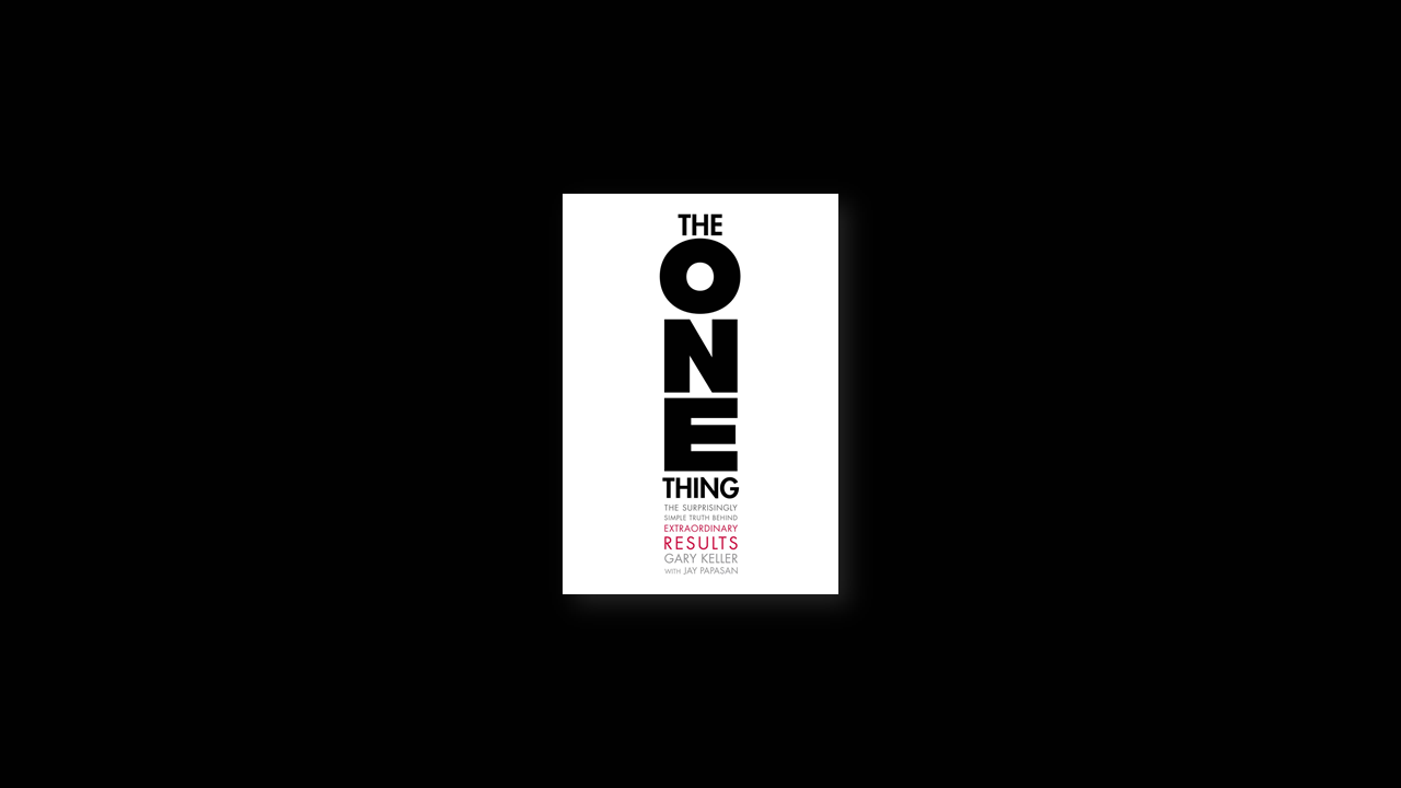 Summary: The ONE Thing by Gary Keller