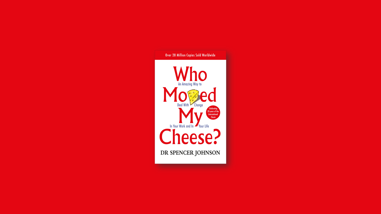 Summary: Who Moved My Cheese by Dr. Spencer Johnson