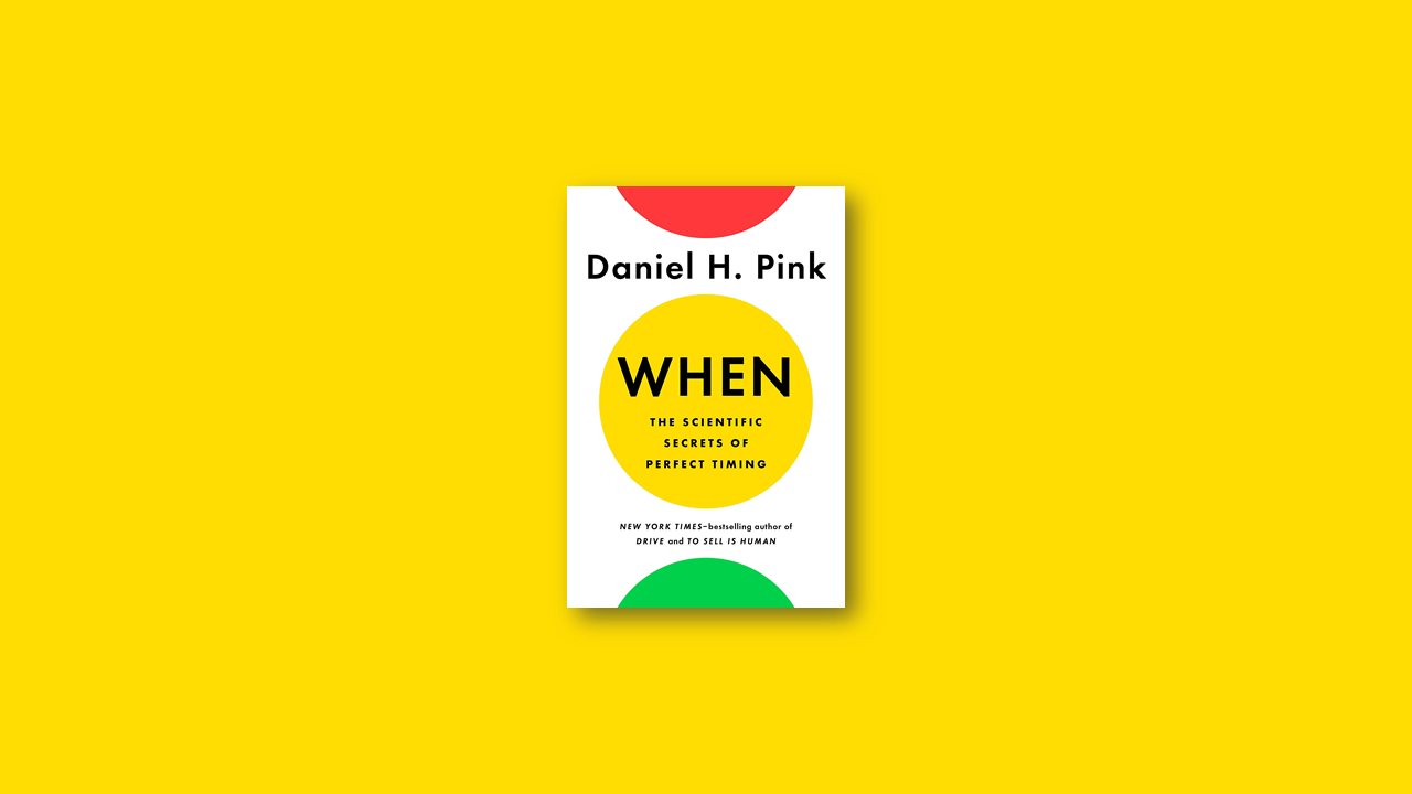 Summary: When by Daniel H. Pink