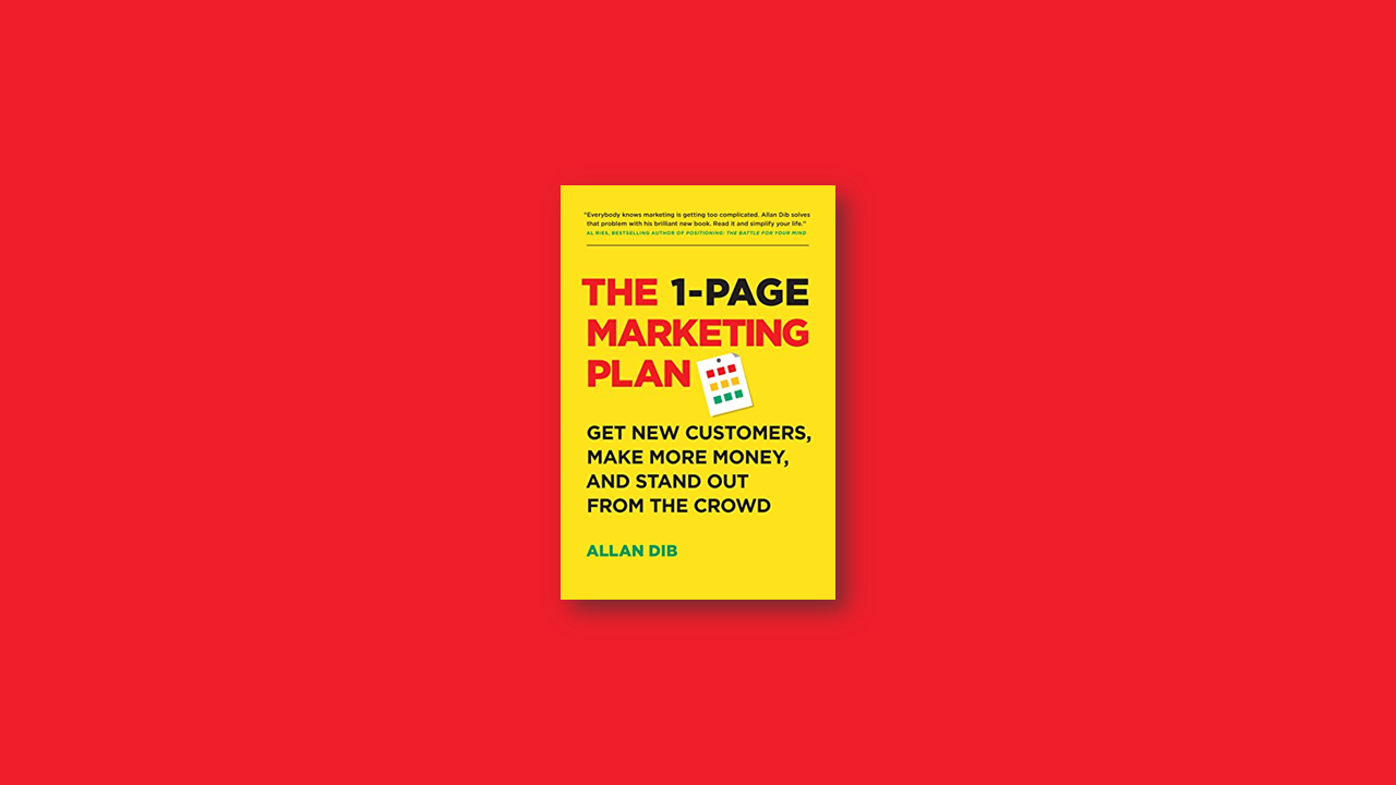 Summary: One Page Marketing Plan by Allan Dib