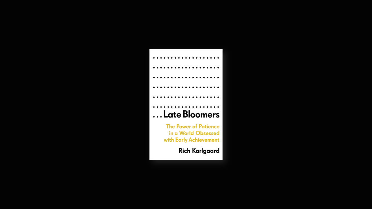 Summary: Late Bloomers by Rich Karlgaard