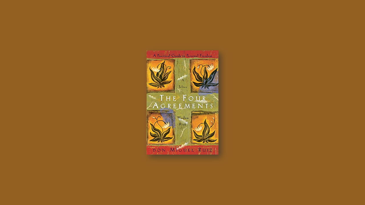 Summary: The Four Agreements by Miguel Ruiz