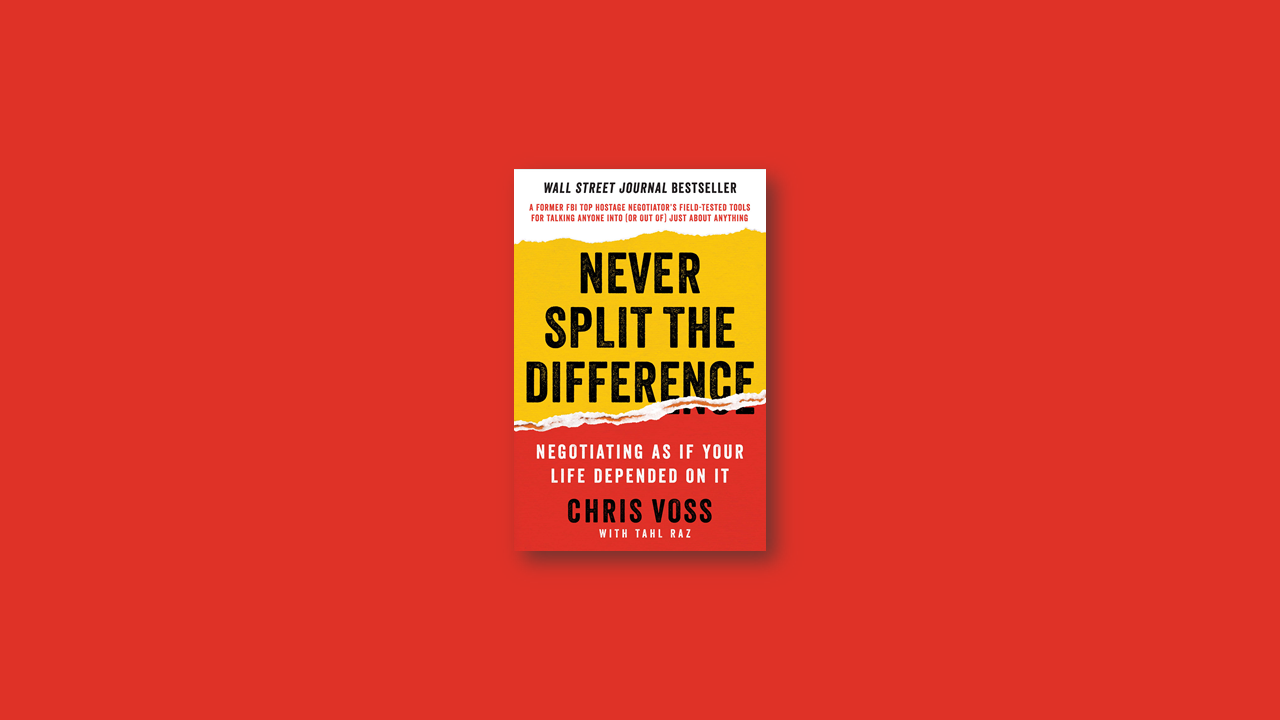 Summary: Never Split the Difference by Chris Voss