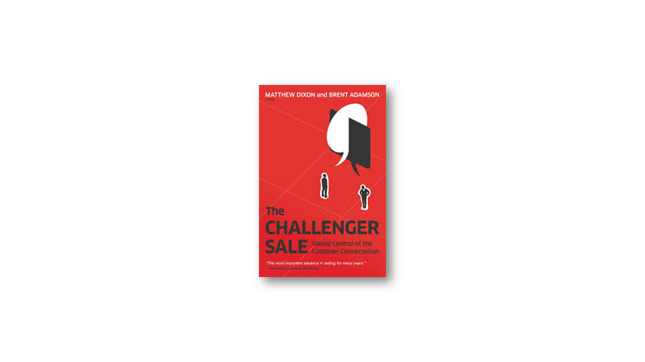 Summary: The Challenger Sale by Brent Adamson and Matthew Dixon
