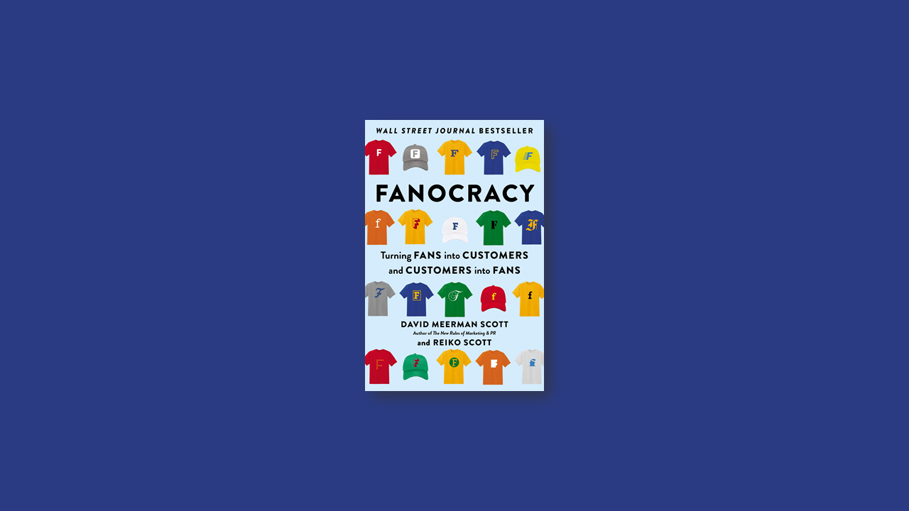 Summary: Fanocracy by David Meerman Scott and Reiko Scott