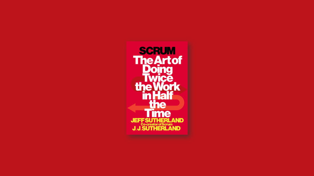 scrum the art of doing twice the work in half the time