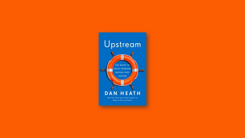 upstream dan heath