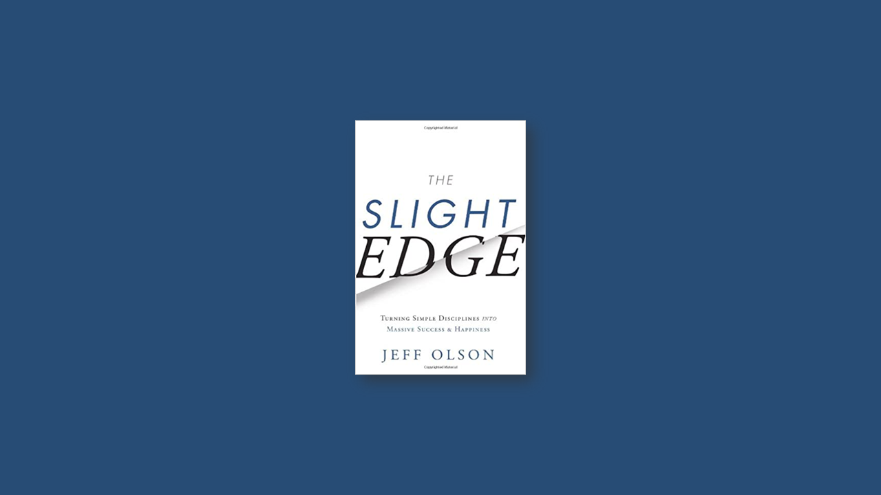 Summary: The Slight Edge by Jeff Olson