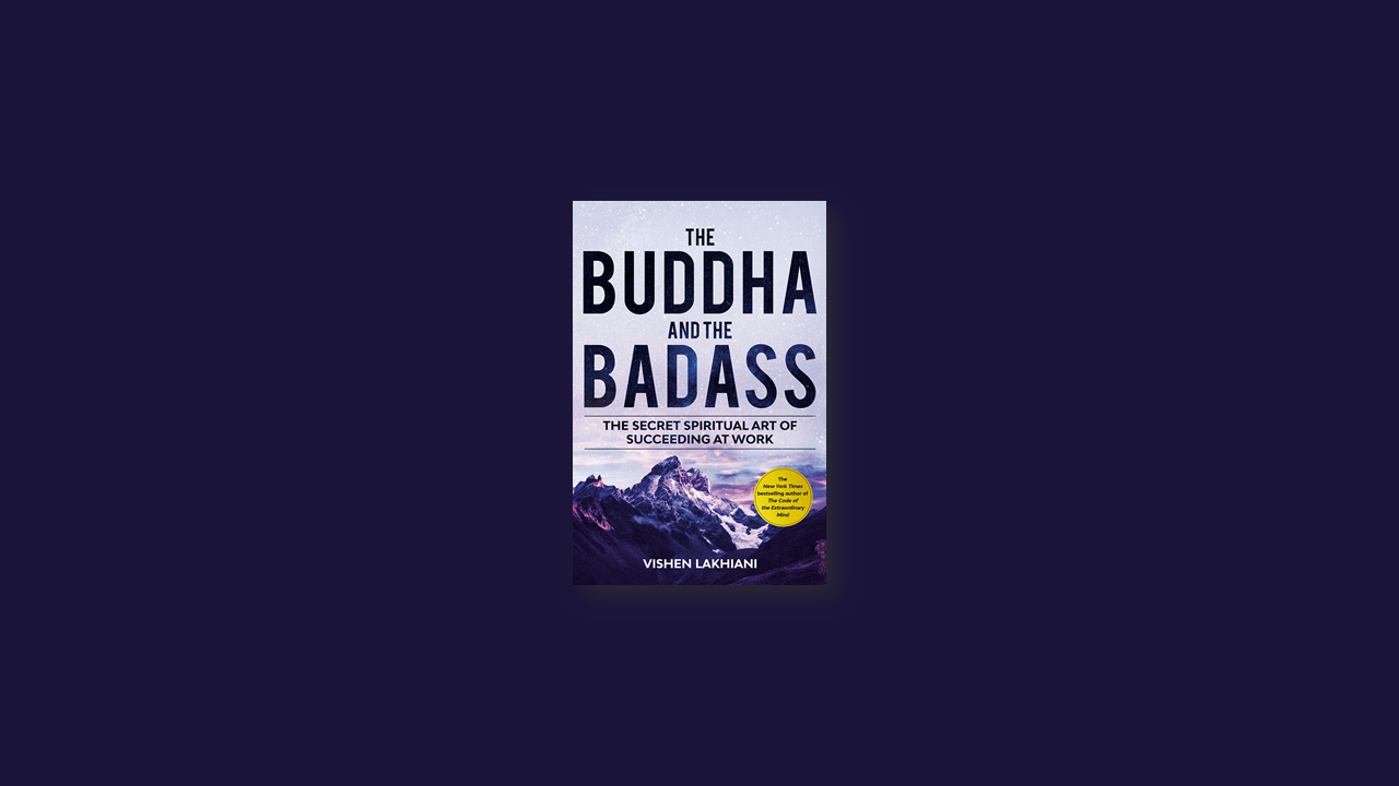 Summary: Buddha and the Badass by Vishen Lakhiani