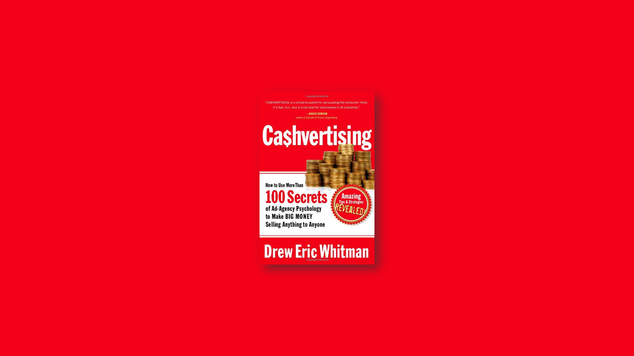 Summary: CA$HVERTISING: How to Use More than 100 Secrets of Ad-Agency Psychology by Drew Eric Whitman