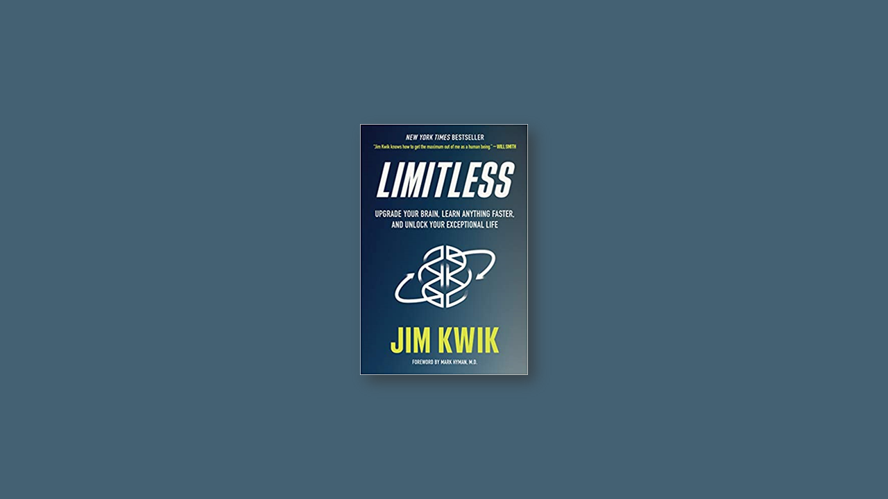 Summary: Limitless – Upgrade Your Brain, Learn Anything Faster, and Unlock Your Exceptional Life by Jim Kwik