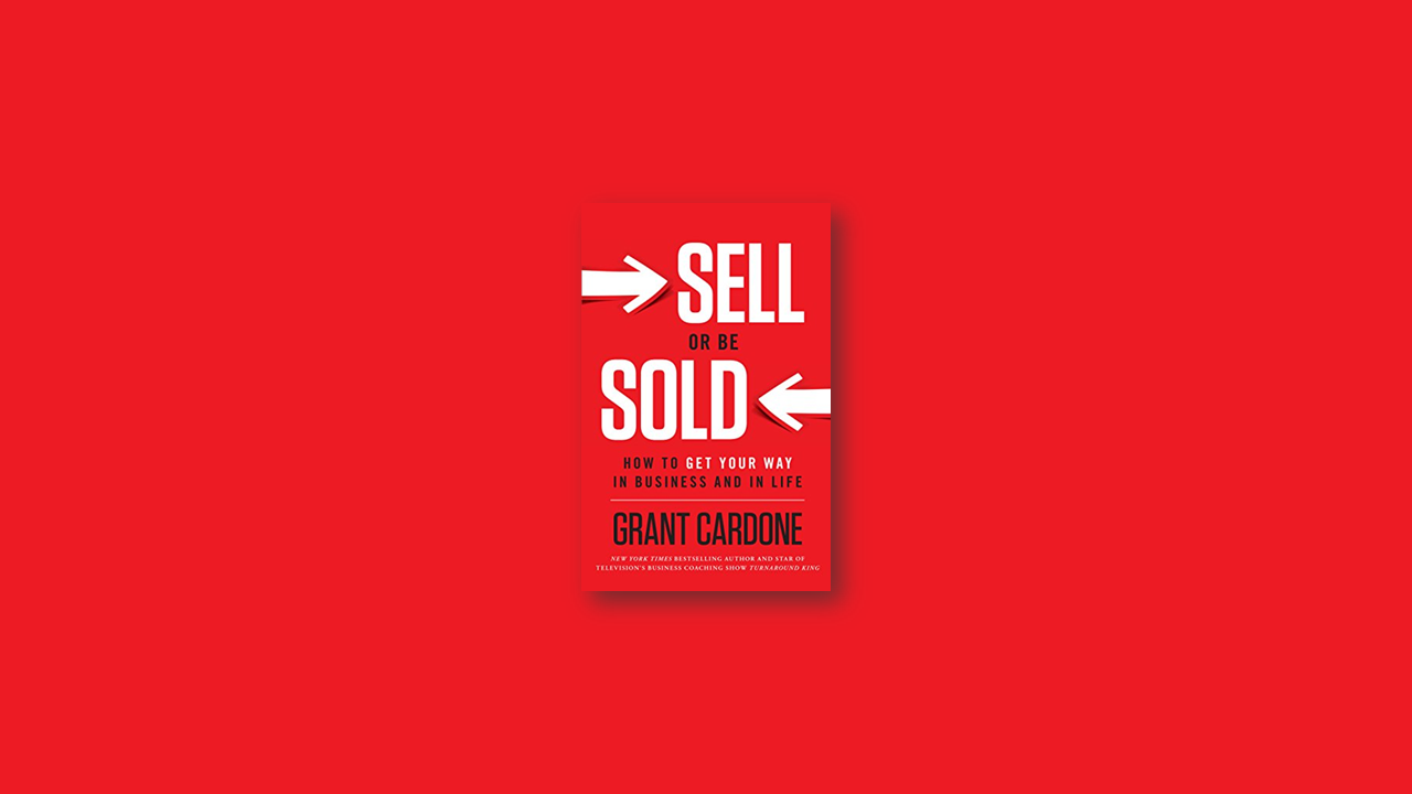 Summary: Sell or Be Sold by Grant Cardone