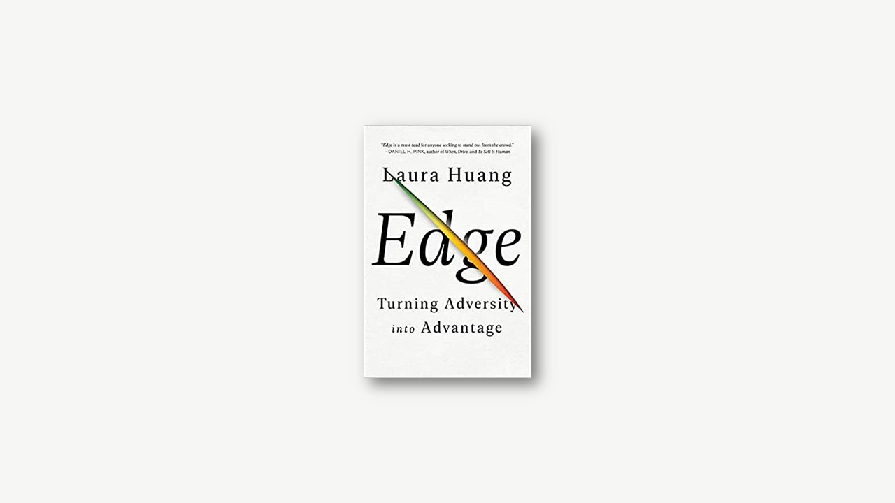 Summary: Edge – Turning Adversity Into Advantage by Laura Huang