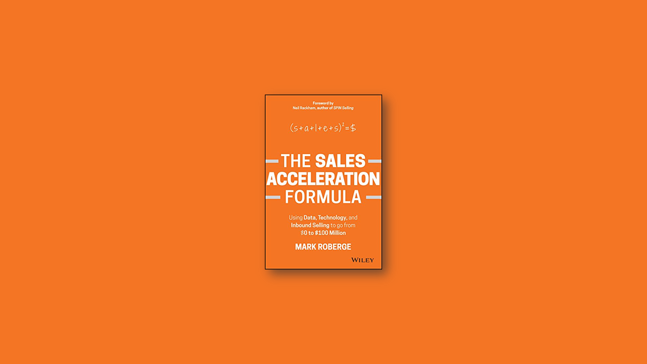 Summary: The Sales Acceleration Formula by Mark Roberge