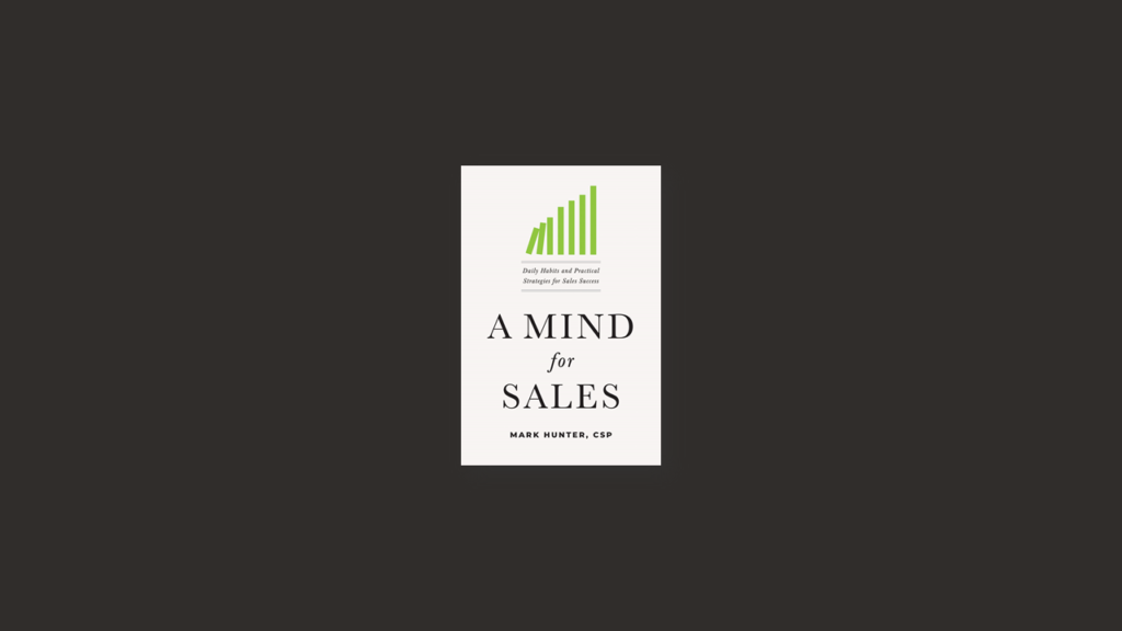 Summary A Mind for Sales Daily Habits and Practical Strategies for Sales Success by Mark Hunter