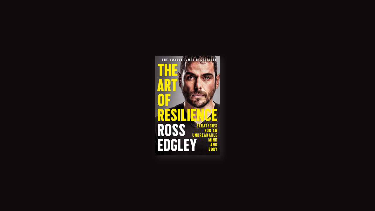 Summary: 11 (More) Lessons from The Art of Resilience by Ross Edgley