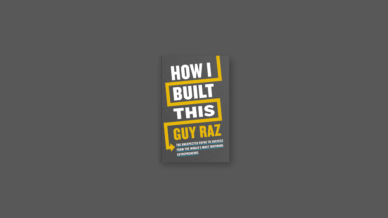 Summary: How I Built This By Guy Raz