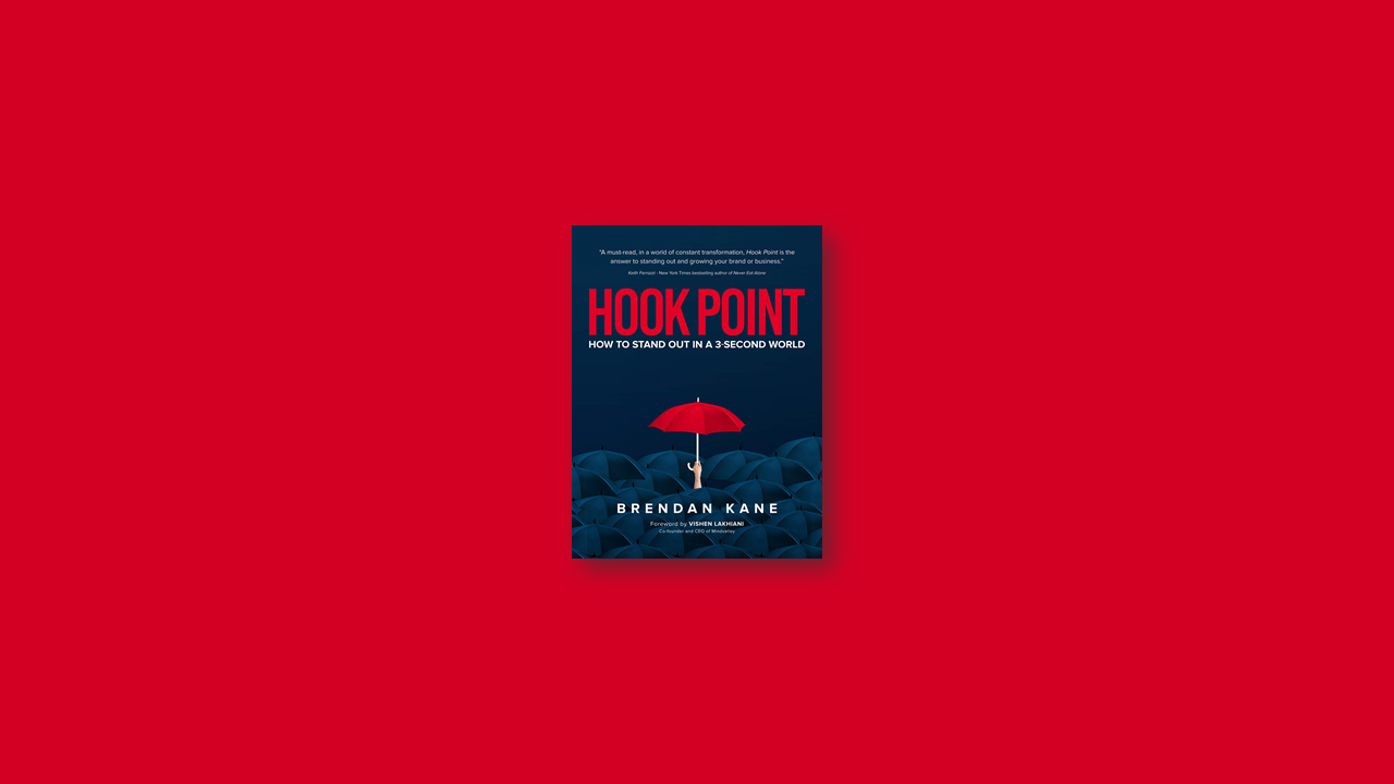 Summary: Hook Point: How to Stand Out in a 3-Second World by Brendan Kane