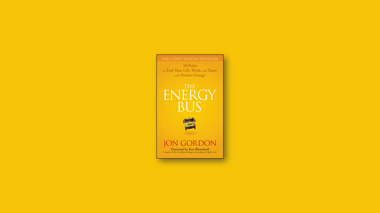 Summary: The Energy Bus by Jon Gordon