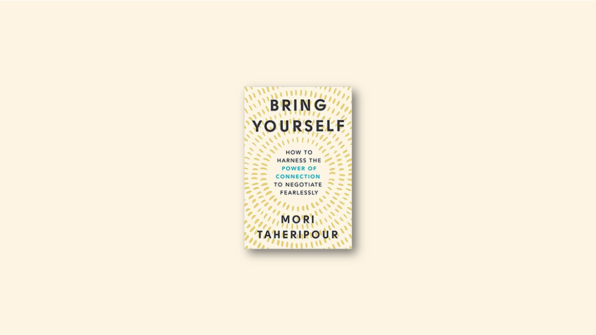 Summary: Bring Yourself: How to Harness the Power of Connection to Negotiate Fearlessly