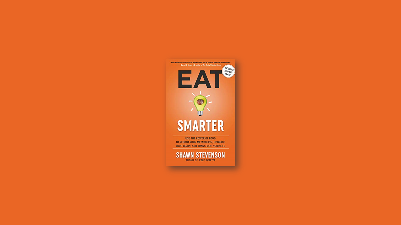 Summary: Eat Smarter by Shawn Stevenson