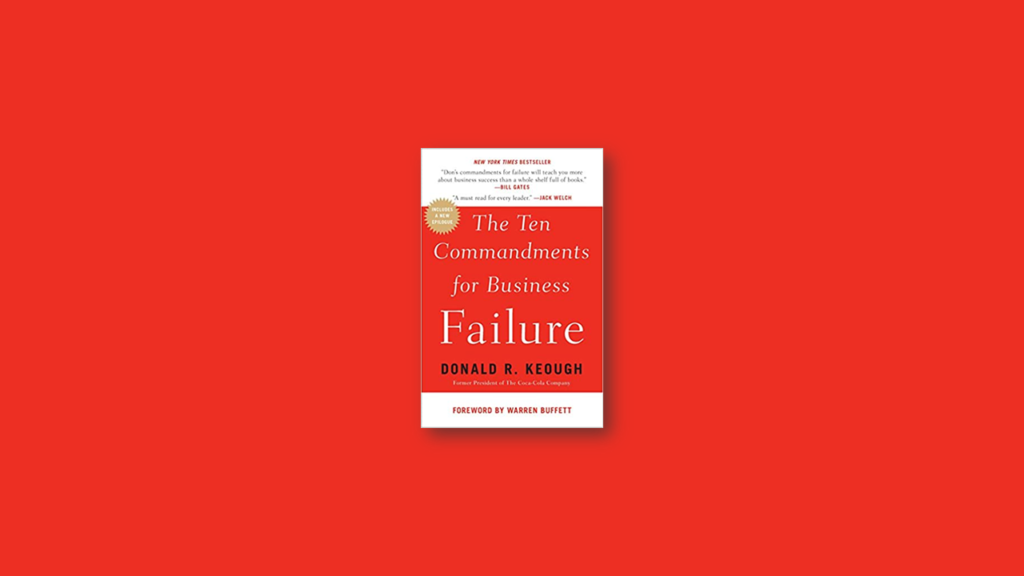 Summary The Ten Commandments for Business Failure by Donald R. Keough