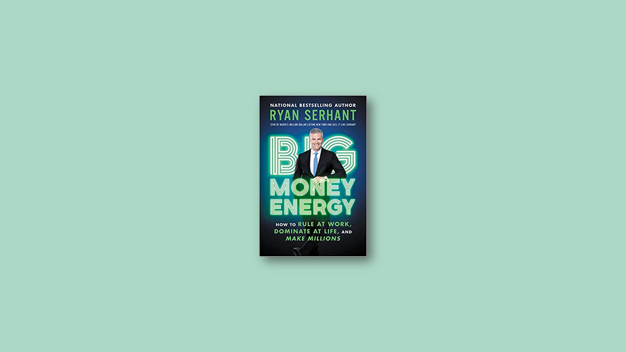 Summary: Big Money Energy by Ryan Serhant