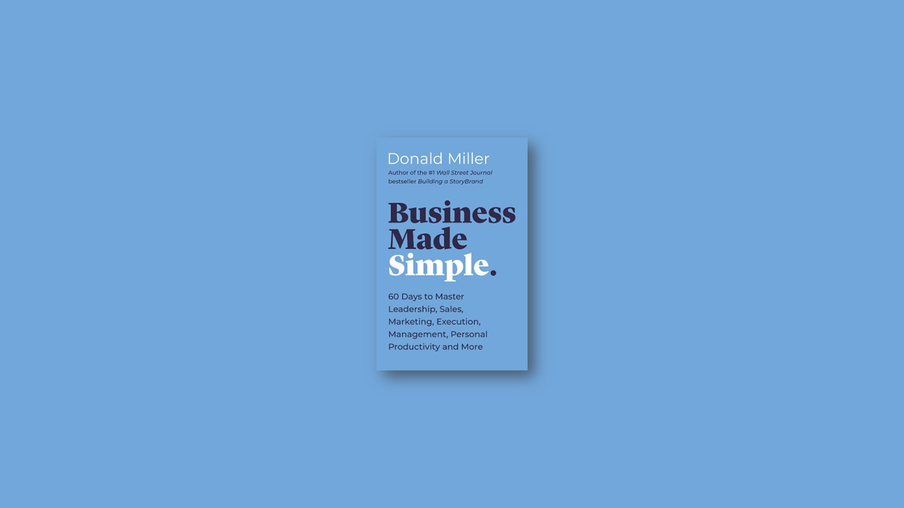 Book Summary: Business Made Simple by Donald Miller