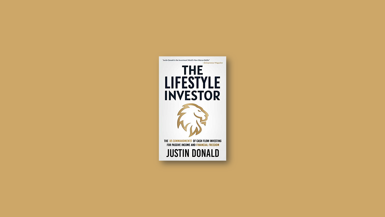 Summary: The Lifestyle Investor: The 10 Commandments of Cash Flow Investing for Passive Income and Financial Freedom by Justin Donald