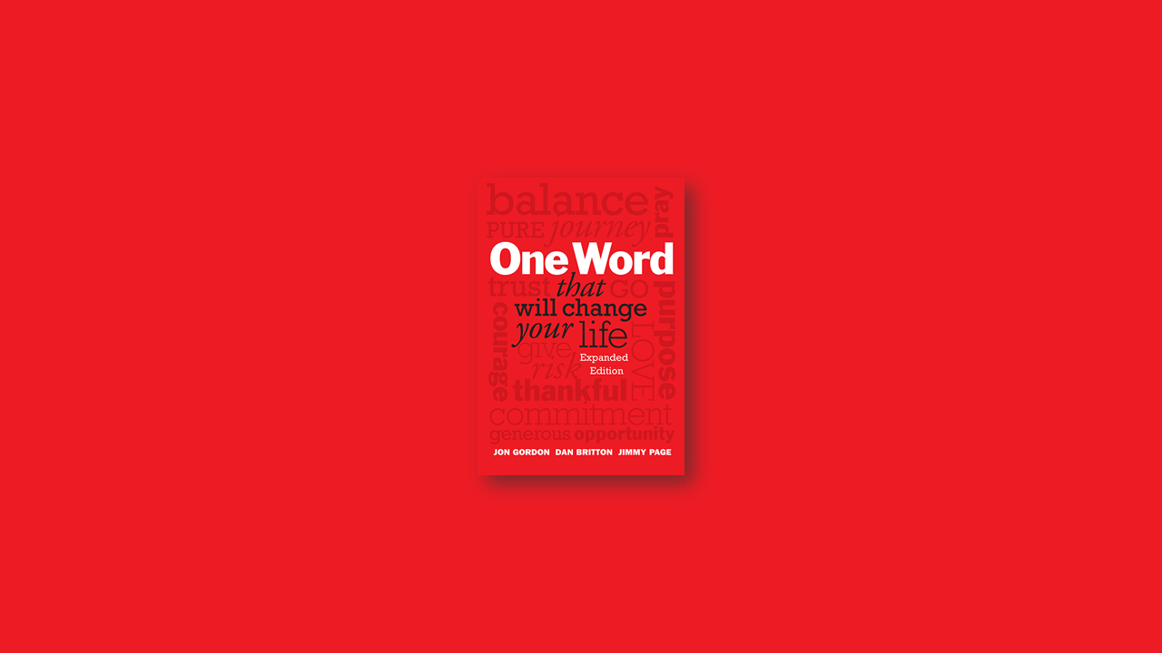 Summary: One Word That Will Change Your Life by Dan Britton, Jimmy Page, Jon Gordon