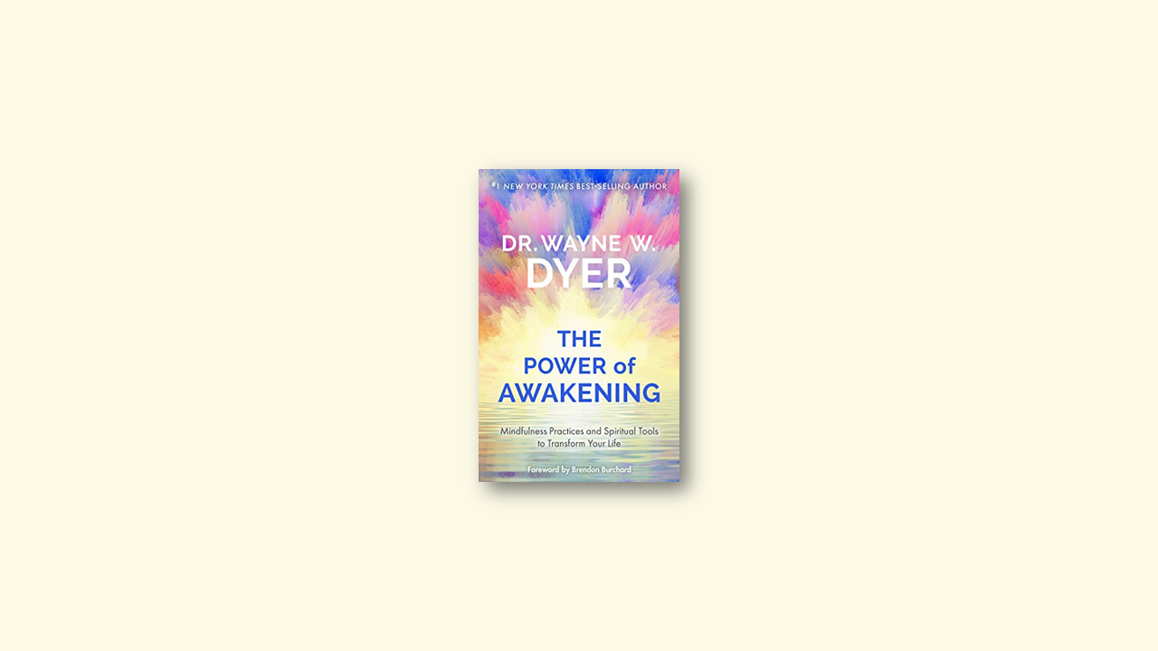 Summary: The Power of Awakening By Dr. Wayne W. Dyer