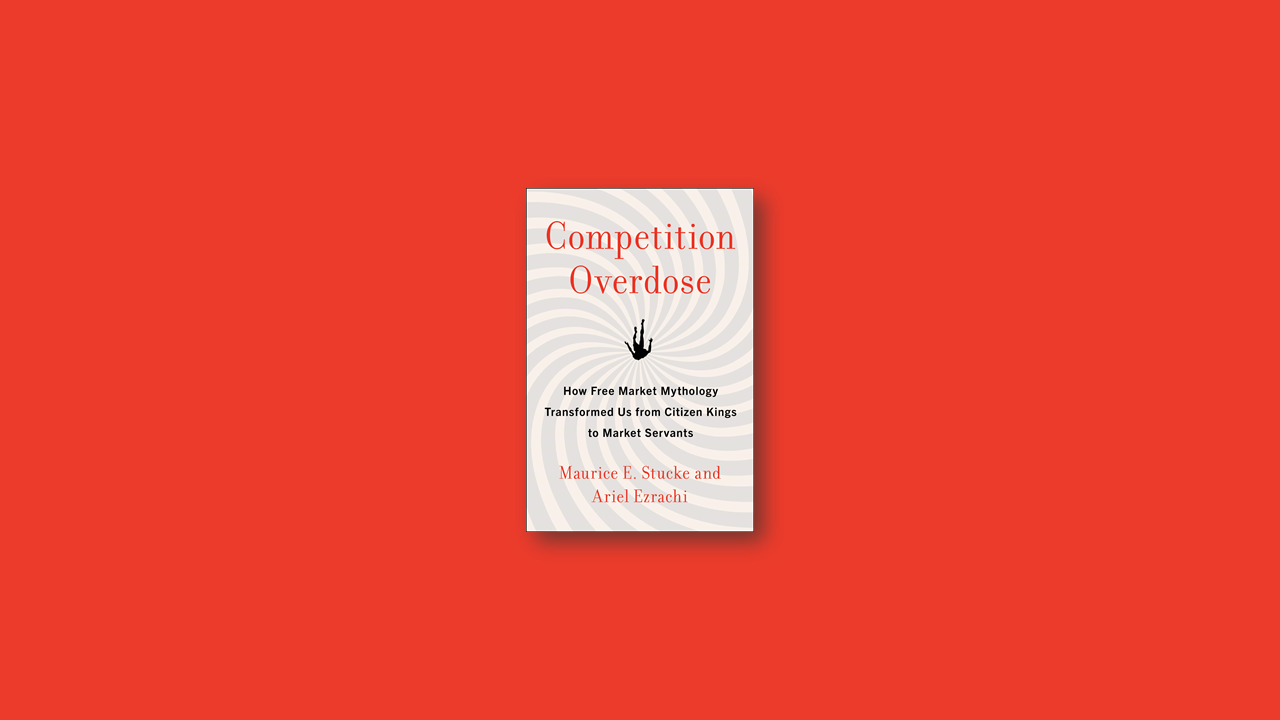 Summary: Competition Overdose By Maurice Stucke