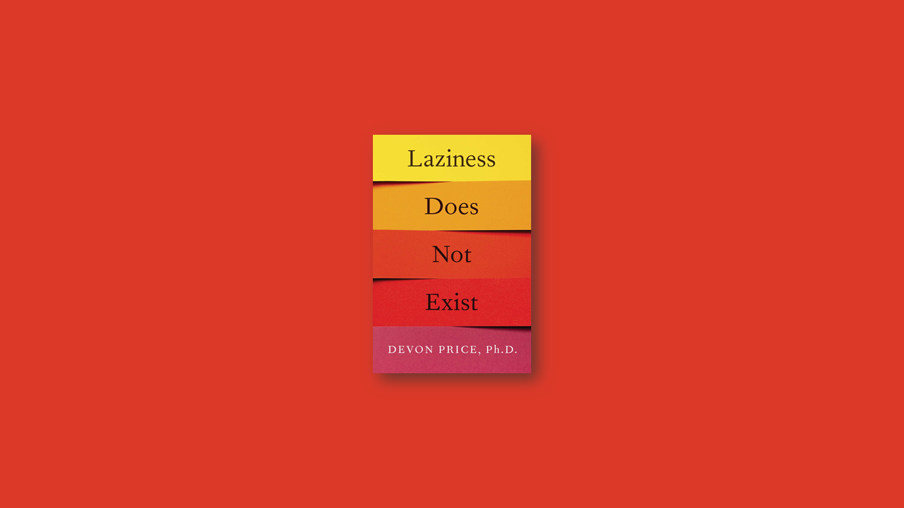 Summary: Laziness Does Not Exist By Devon Price