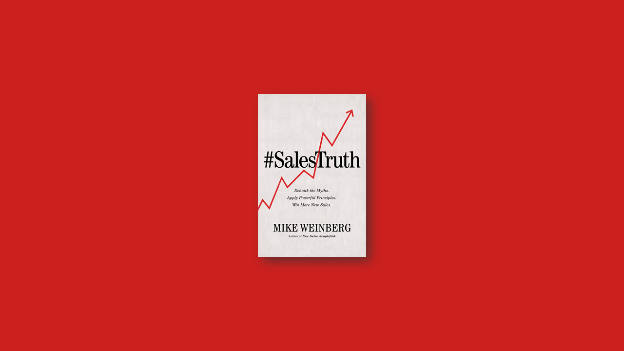 Summary: Sales Truth By Mike Weinberg