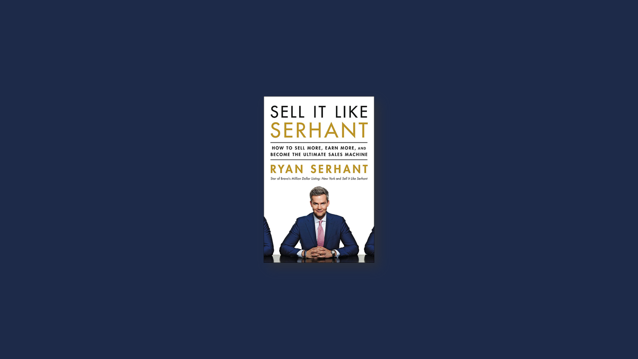 Summary: Sell It Like Serhant by Ryan Serhant