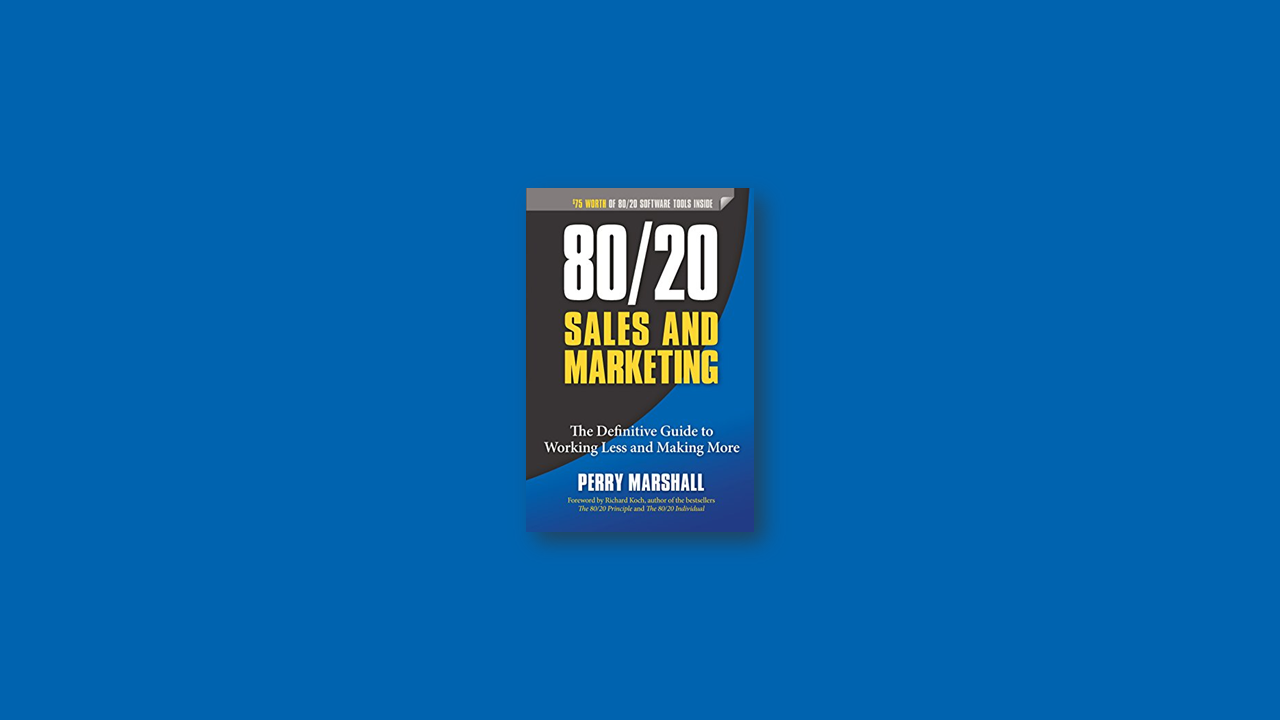 Summary: 80/20 Sales and Marketing By Perry Marshall