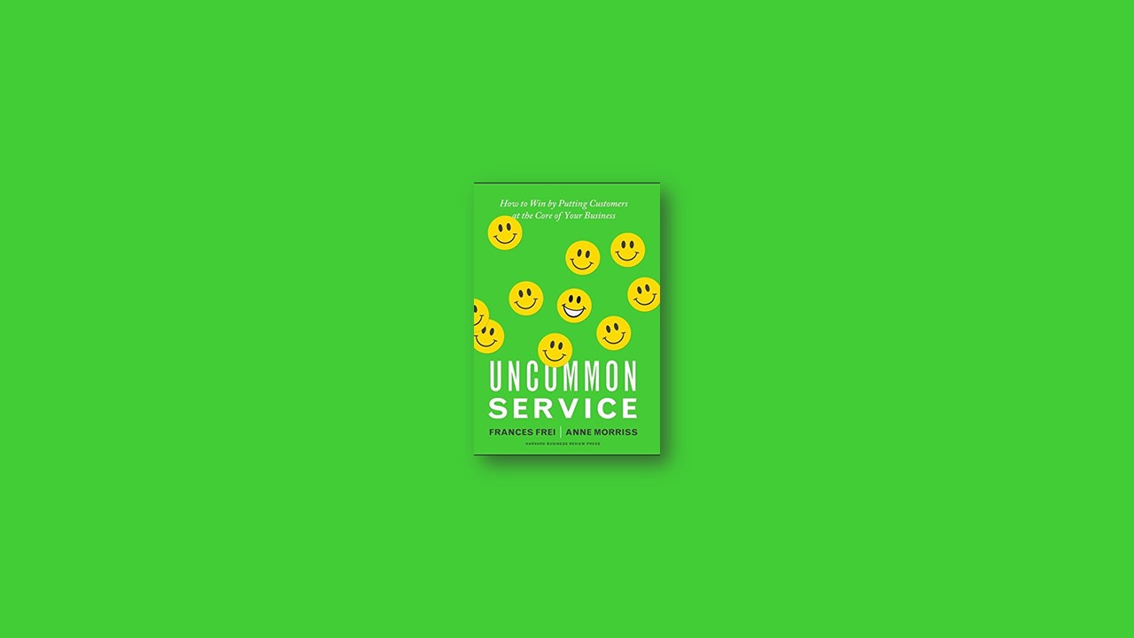 Summary: Uncommon Service by Anne Morriss, Frances Frei